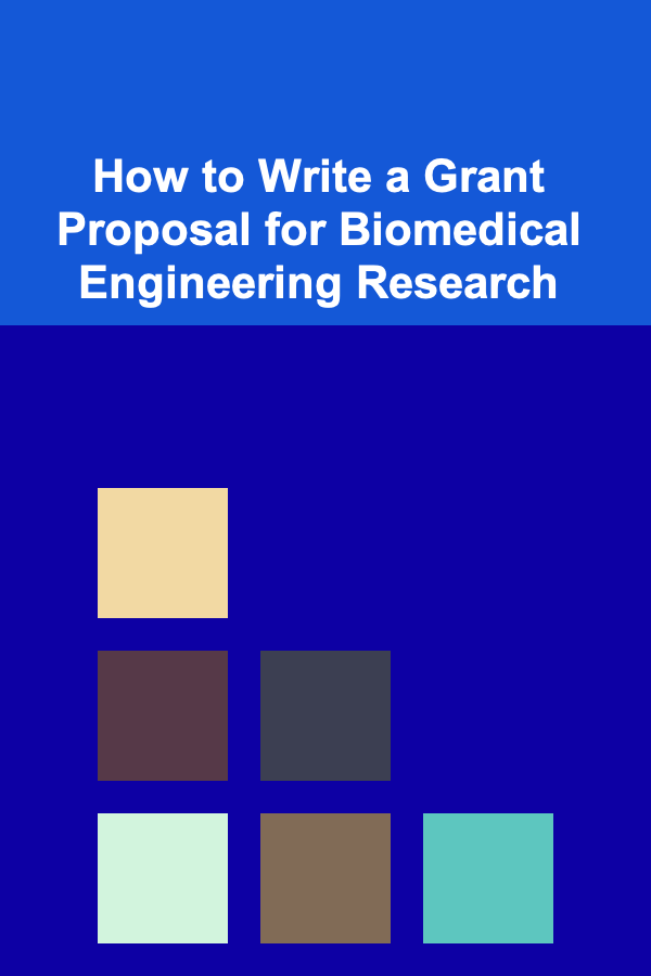 How to Write a Grant Proposal for Biomedical Engineering Research