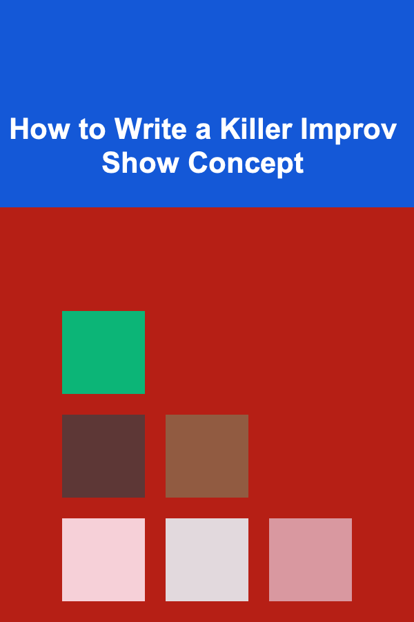 How to Write a Killer Improv Show Concept