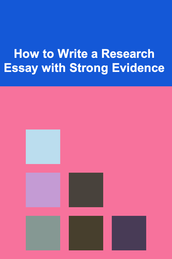 How to Write a Research Essay with Strong Evidence