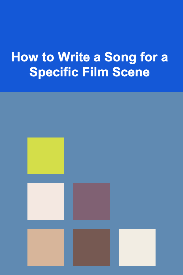How to Write a Song for a Specific Film Scene