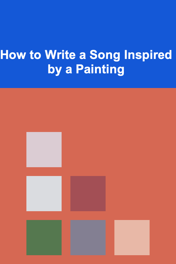 How to Write a Song Inspired by a Painting