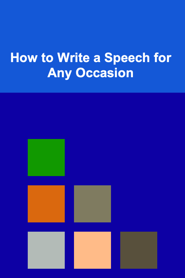 How to Write a Speech for Any Occasion
