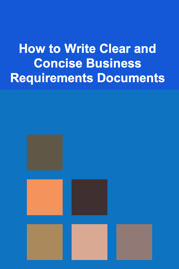 How to Write Clear and Concise Business Requirements Documents