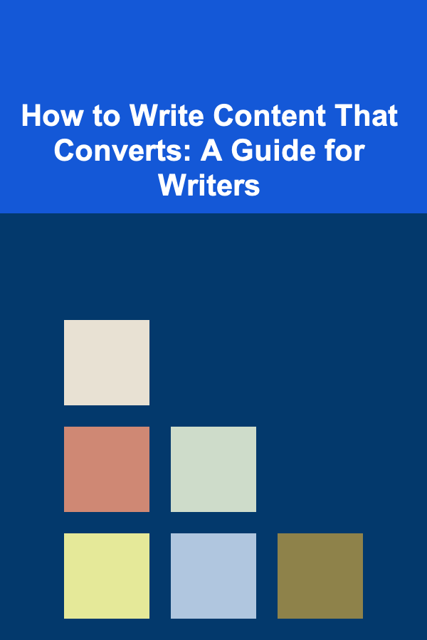 How to Write Content That Converts: A Guide for Writers