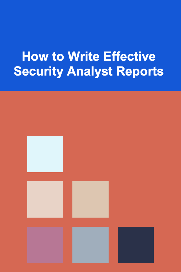 How to Write Effective Security Analyst Reports