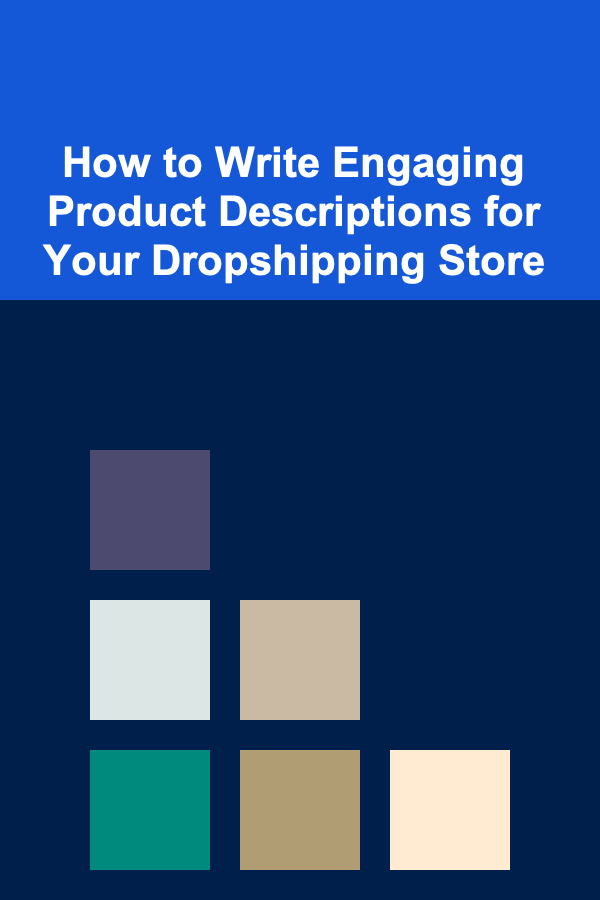 How to Write Engaging Product Descriptions for Your Dropshipping Store