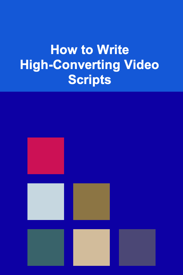 How to Write High-Converting Video Scripts