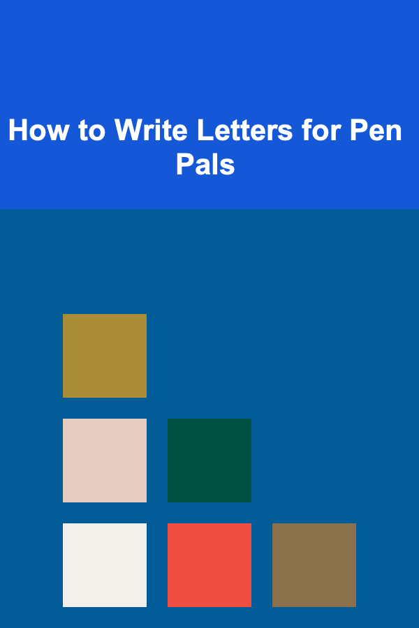 How to Write Letters for Pen Pals