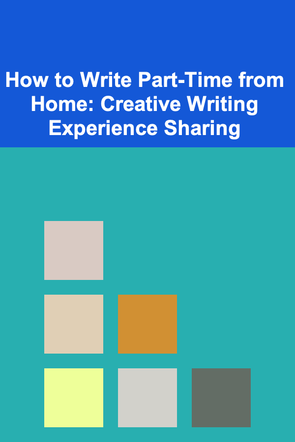 How to Write Part-Time from Home: Creative Writing Experience Sharing