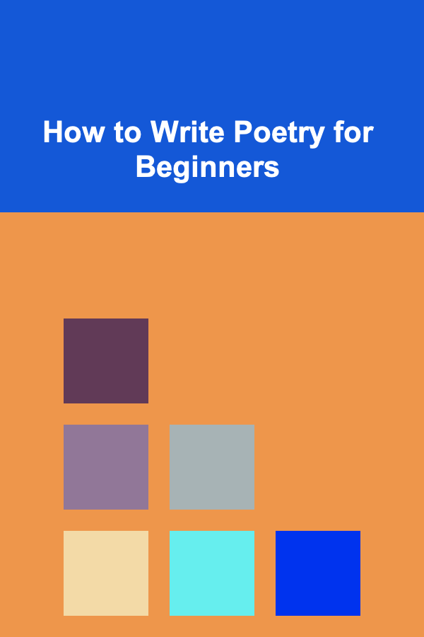 How to Write Poetry for Beginners