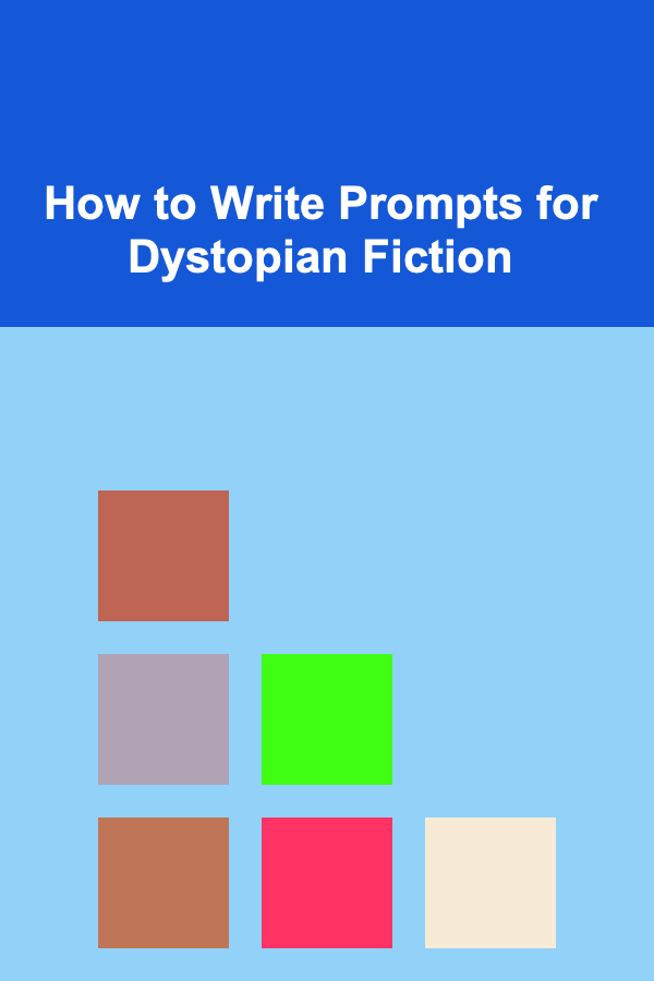How to Write Prompts for Dystopian Fiction