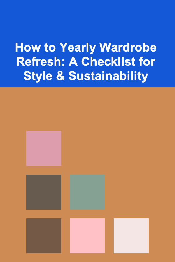 How to Yearly Wardrobe Refresh: A Checklist for Style & Sustainability