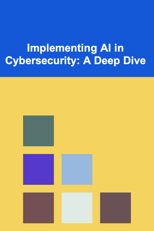 Implementing AI in Cybersecurity: A Deep Dive