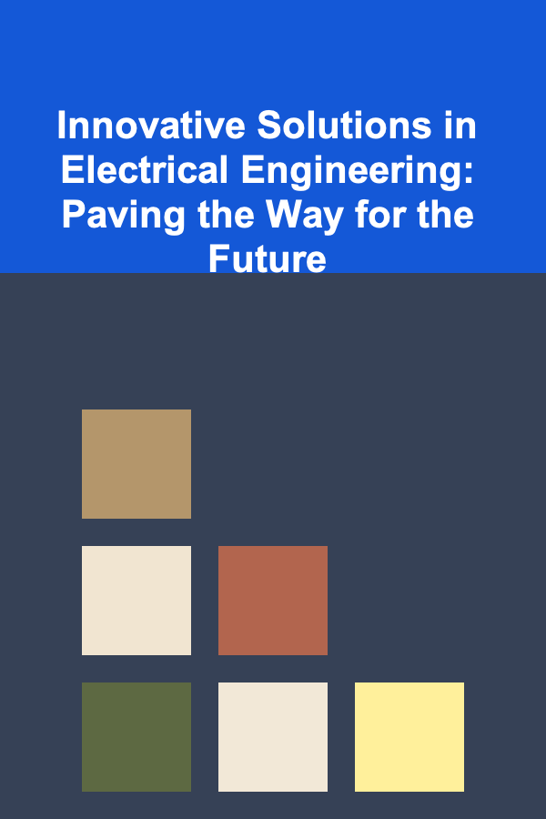 Innovative Solutions in Electrical Engineering: Paving the Way for the Future