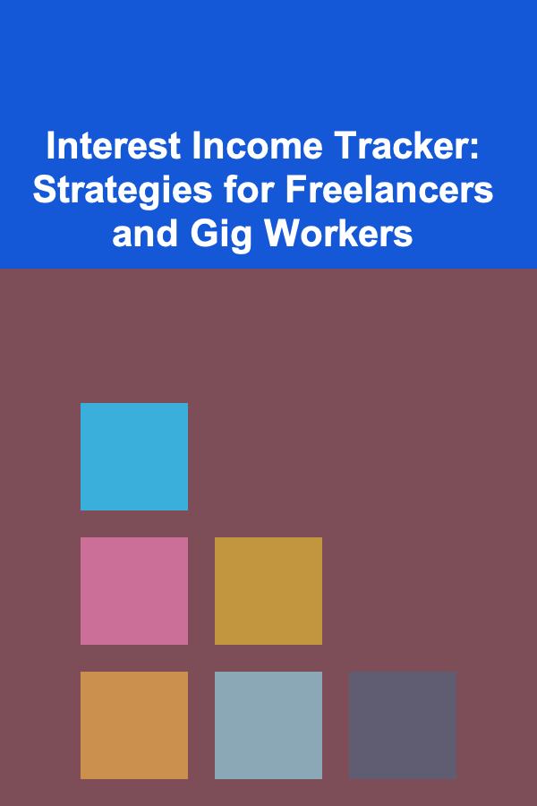 Interest Income Tracker: Strategies for Freelancers and Gig Workers