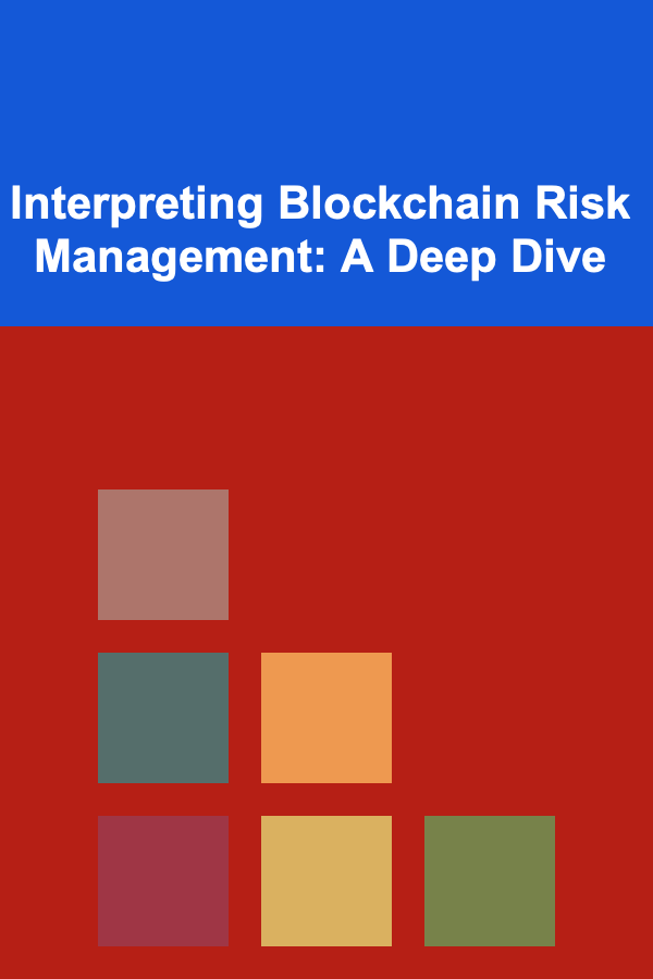 Interpreting Blockchain Risk Management: A Deep Dive