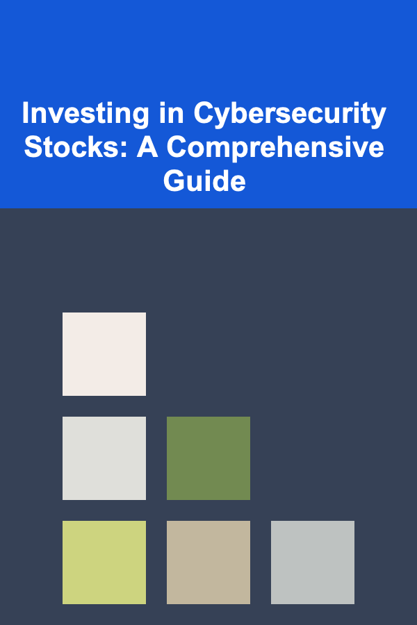 Investing in Cybersecurity Stocks: A Comprehensive Guide