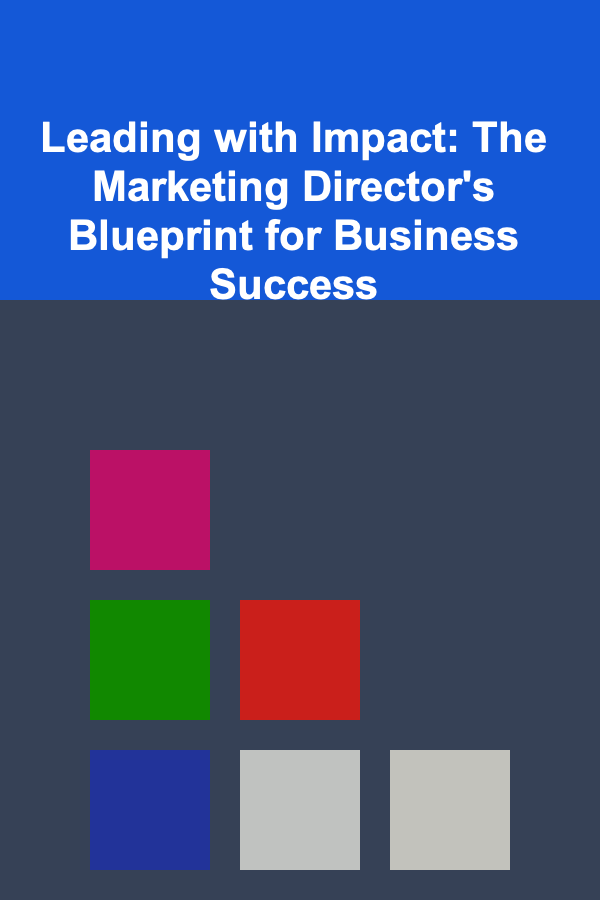 Leading with Impact: The Marketing Director's Blueprint for Business Success
