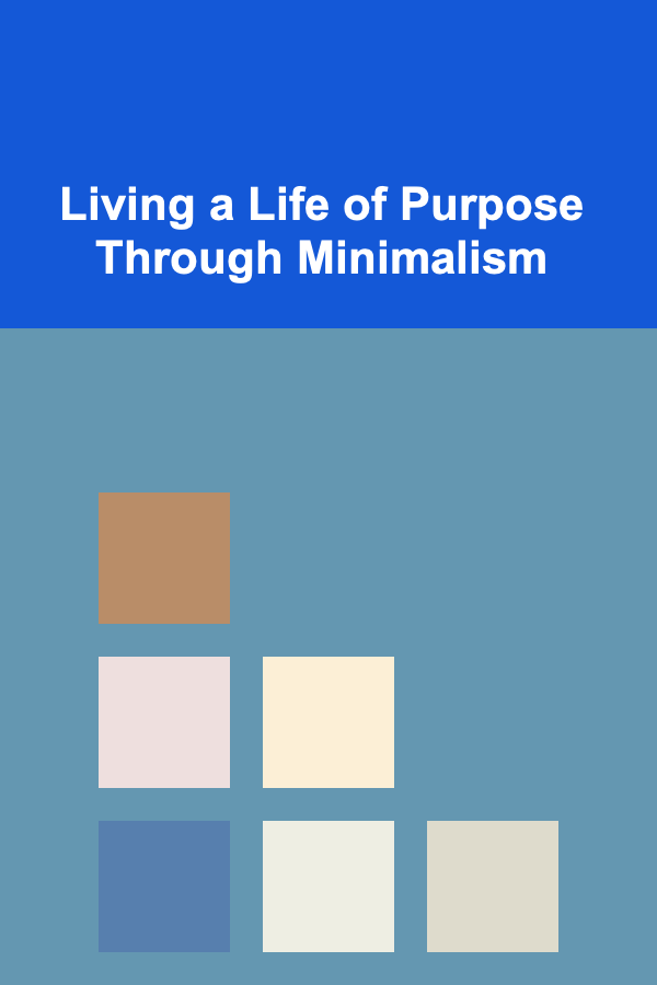 Living a Life of Purpose Through Minimalism