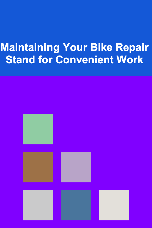 Maintaining Your Bike Repair Stand for Convenient Work