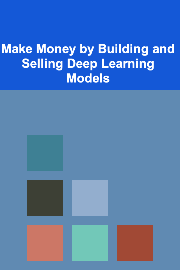 Make Money by Building and Selling Deep Learning Models