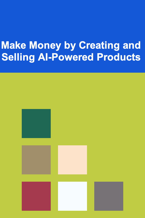 Make Money by Creating and Selling AI-Powered Products