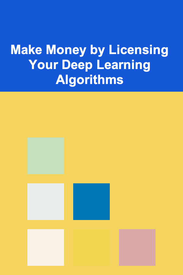 Make Money by Licensing Your Deep Learning Algorithms