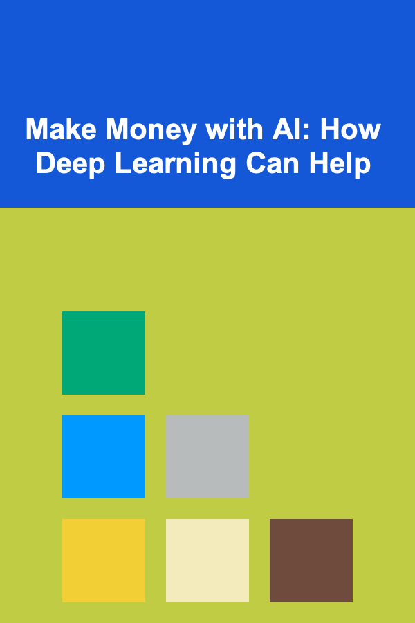 Make Money with AI: How Deep Learning Can Help