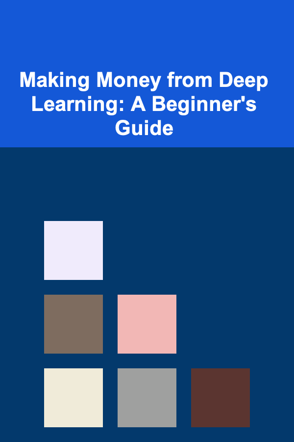Making Money from Deep Learning: A Beginner's Guide