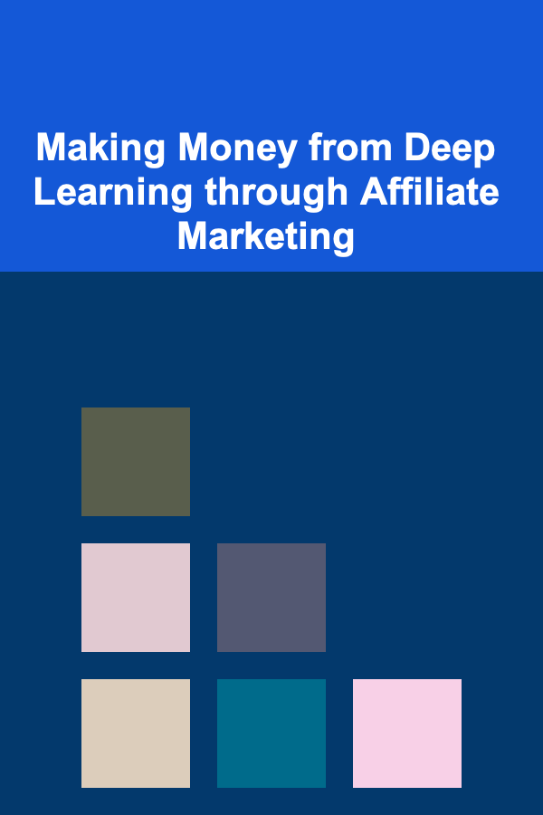 Making Money from Deep Learning through Affiliate Marketing