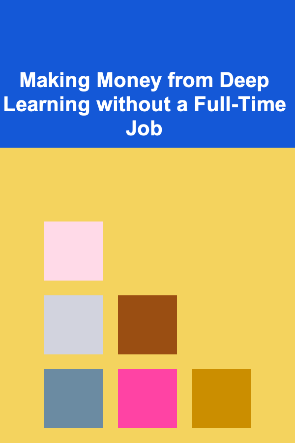 Making Money from Deep Learning without a Full-Time Job