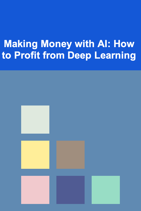 Making Money with AI: How to Profit from Deep Learning