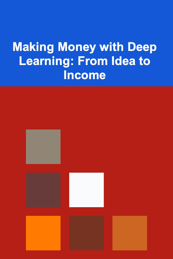 Making Money with Deep Learning: From Idea to Income