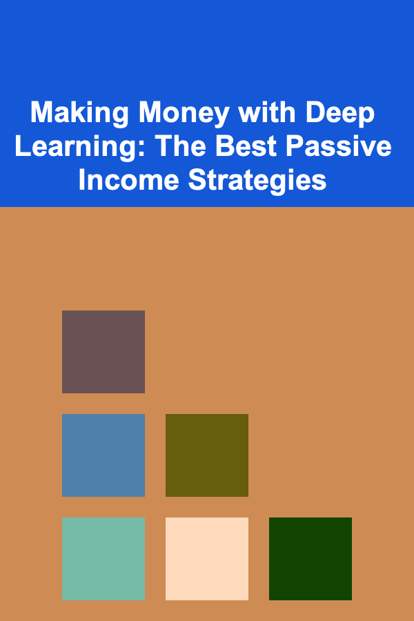 Making Money with Deep Learning: The Best Passive Income Strategies