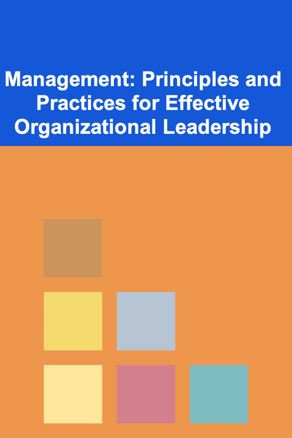 Management: Principles and Practices for Effective Organizational Leadership