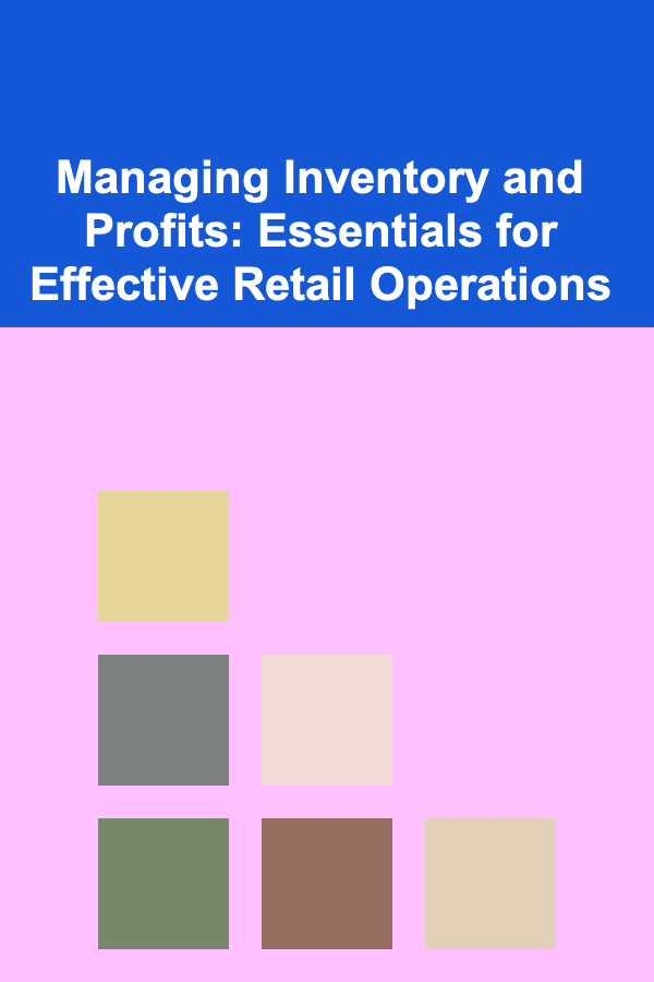 Managing Inventory and Profits: Essentials for Effective Retail Operations