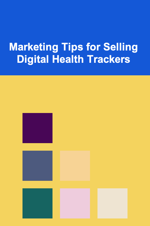 Marketing Tips for Selling Digital Health Trackers