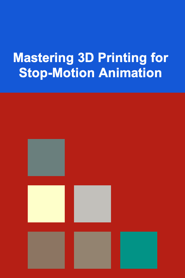 Mastering 3D Printing for Stop-Motion Animation