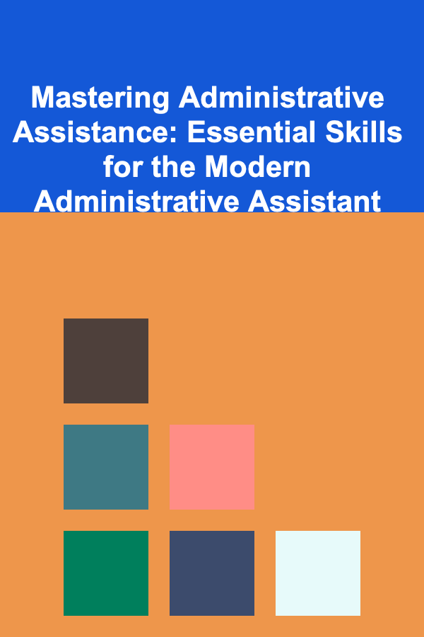 Mastering Administrative Assistance: Essential Skills for the Modern Administrative Assistant