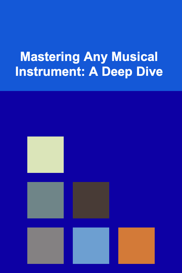 Mastering Any Musical Instrument: A Deep Dive
