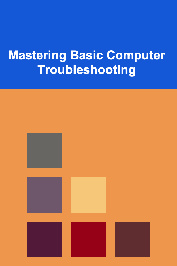Mastering Basic Computer Troubleshooting