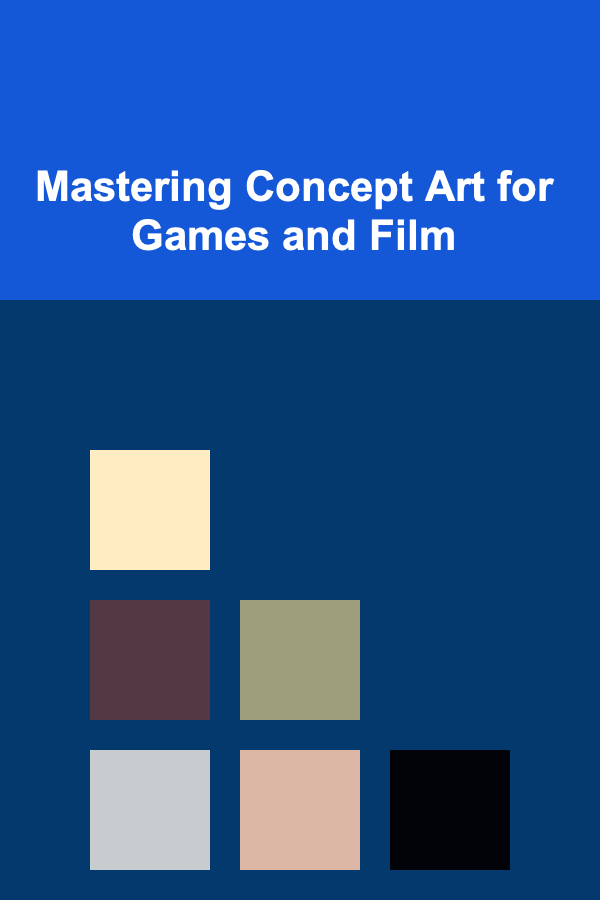Mastering Concept Art for Games and Film