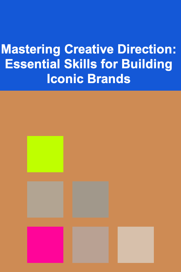 Mastering Creative Direction: Essential Skills for Building Iconic Brands