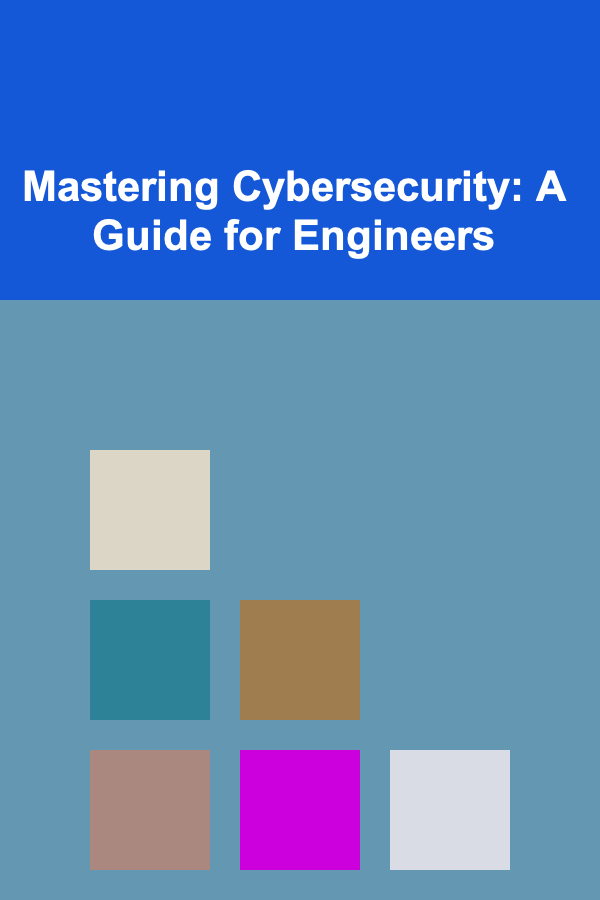 Mastering Cybersecurity: A Guide for Engineers