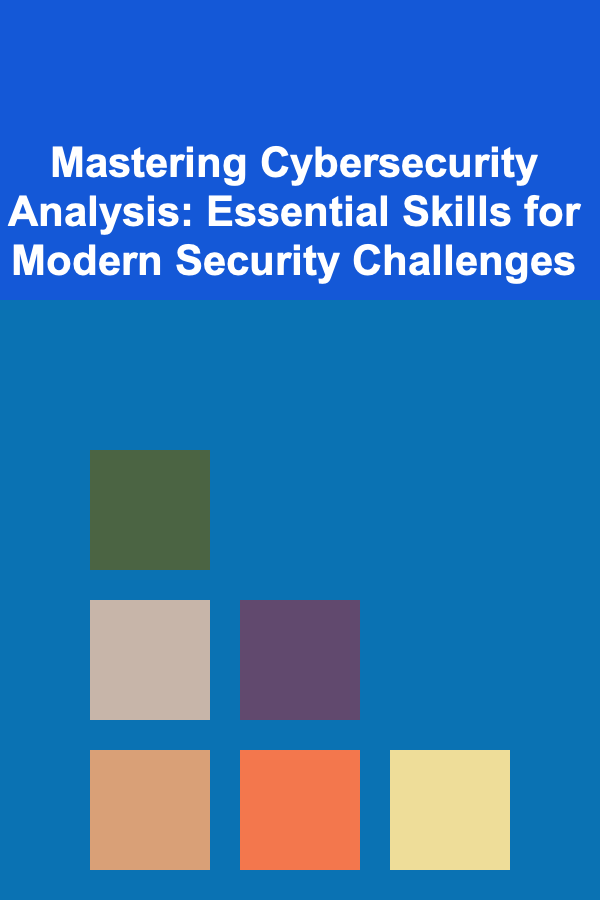 Mastering Cybersecurity Analysis: Essential Skills for Modern Security Challenges