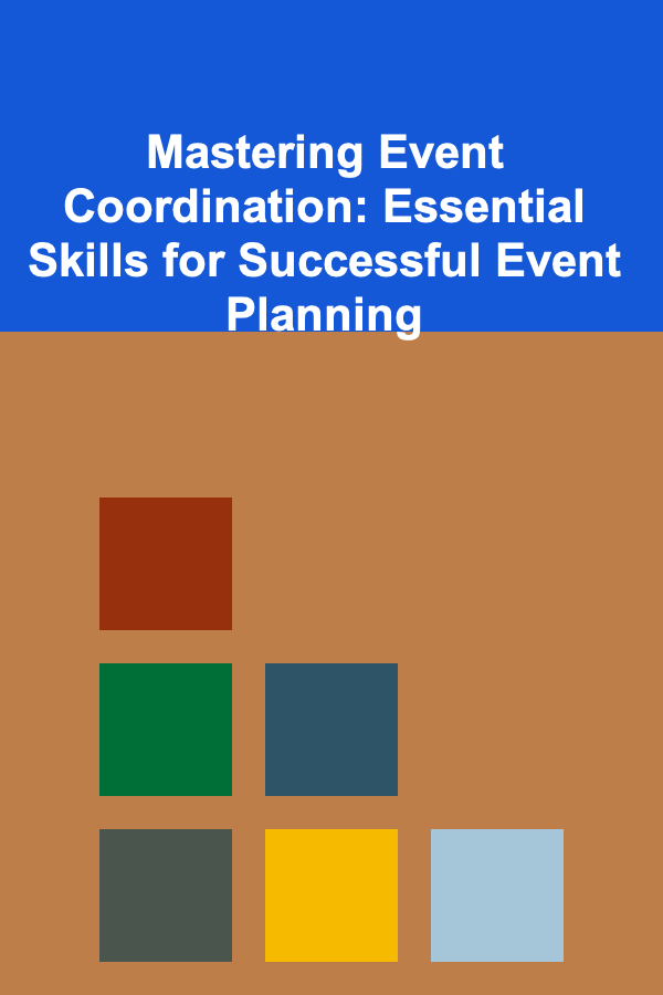 Mastering Event Coordination: Essential Skills for Successful Event Planning