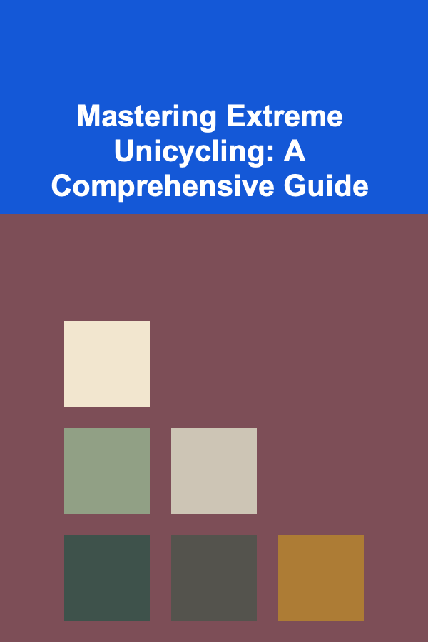 Mastering Extreme Unicycling: A Comprehensive Guide