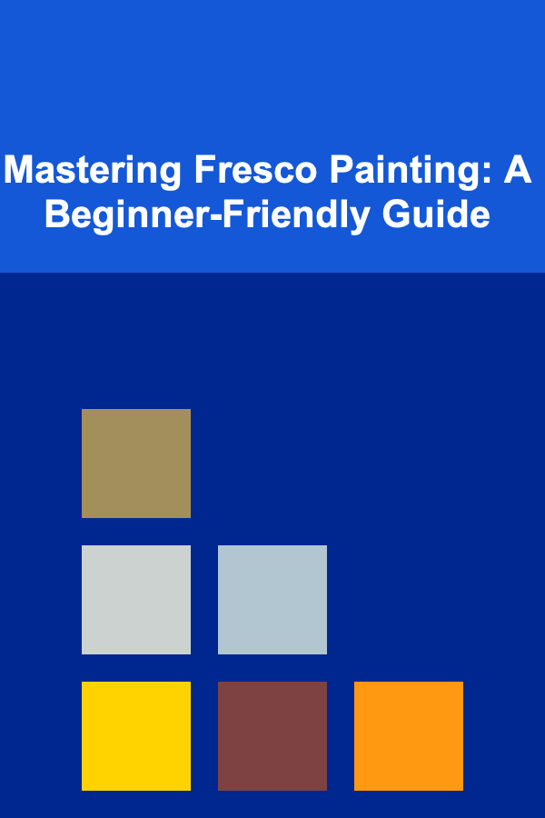 Mastering Fresco Painting: A Beginner-Friendly Guide