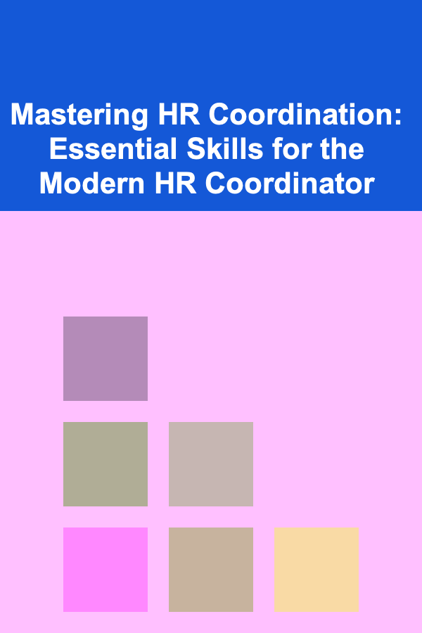 Mastering HR Coordination: Essential Skills for the Modern HR Coordinator