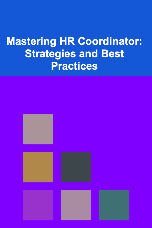 Mastering HR Coordinator: Strategies and Best Practices